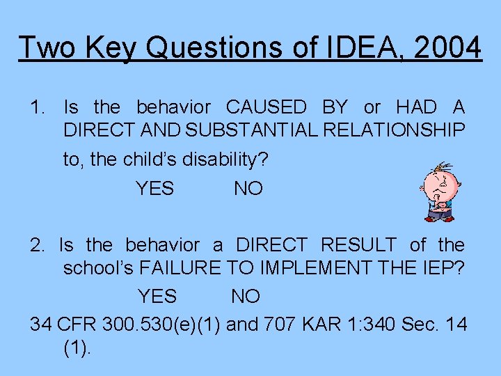 Two Key Questions of IDEA, 2004 1. Is the behavior CAUSED BY or HAD