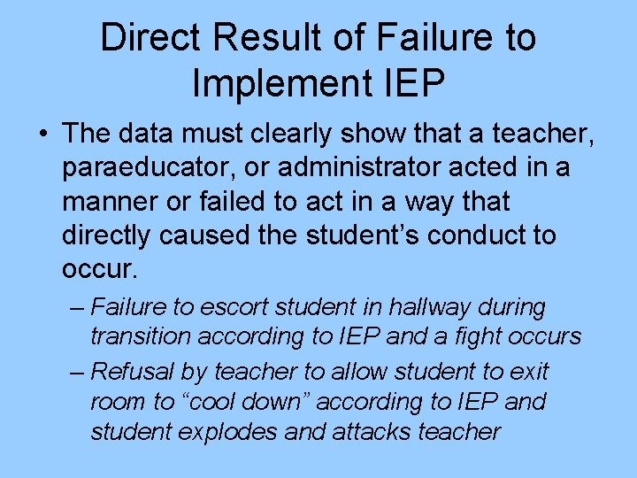 Direct Result of Failure to Implement IEP • The data must clearly show that