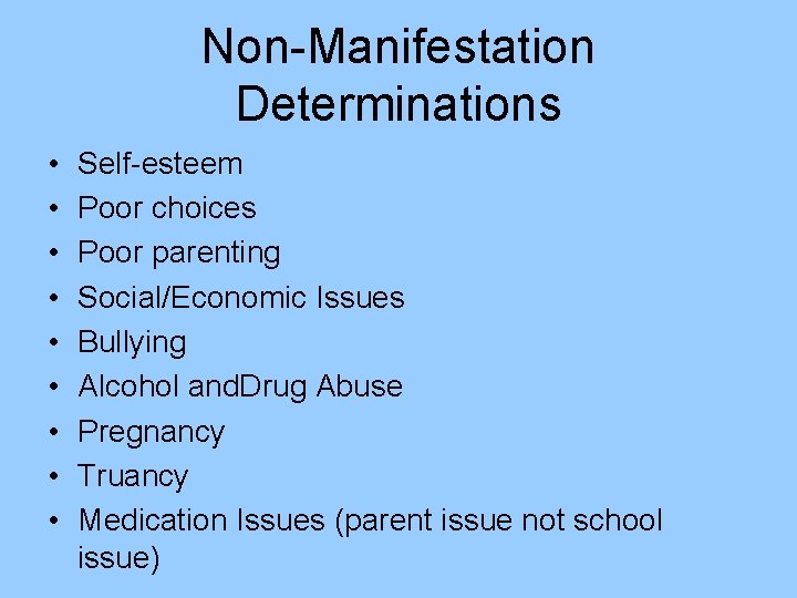 Non-Manifestation Determinations • • • Self-esteem Poor choices Poor parenting Social/Economic Issues Bullying Alcohol