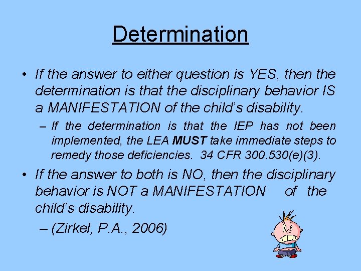 Determination • If the answer to either question is YES, then the determination is