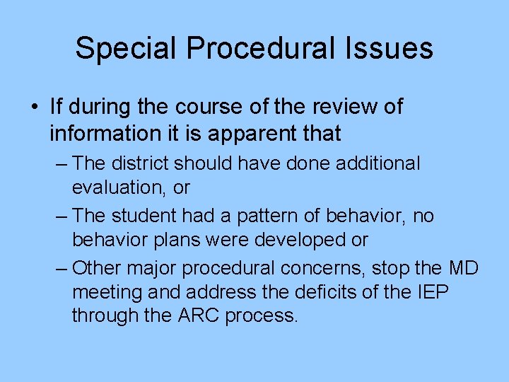 Special Procedural Issues • If during the course of the review of information it