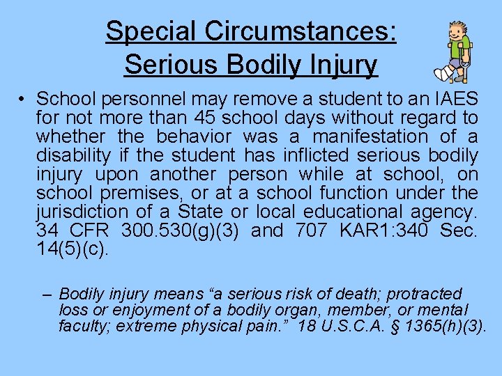 Special Circumstances: Serious Bodily Injury • School personnel may remove a student to an