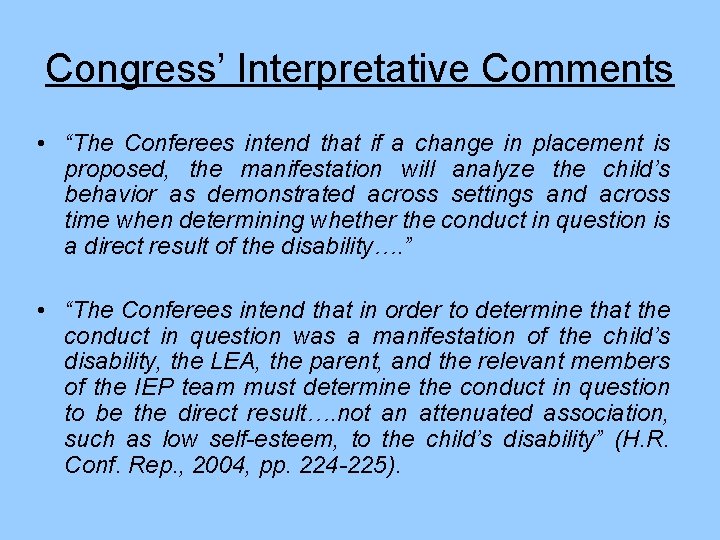 Congress’ Interpretative Comments • “The Conferees intend that if a change in placement is