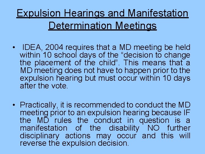 Expulsion Hearings and Manifestation Determination Meetings • IDEA, 2004 requires that a MD meeting