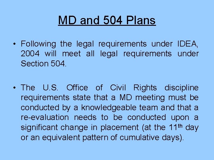 MD and 504 Plans • Following the legal requirements under IDEA, 2004 will meet