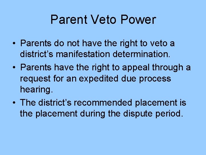 Parent Veto Power • Parents do not have the right to veto a district’s