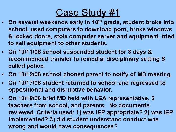 Case Study #1 • On several weekends early in 10 th grade, student broke