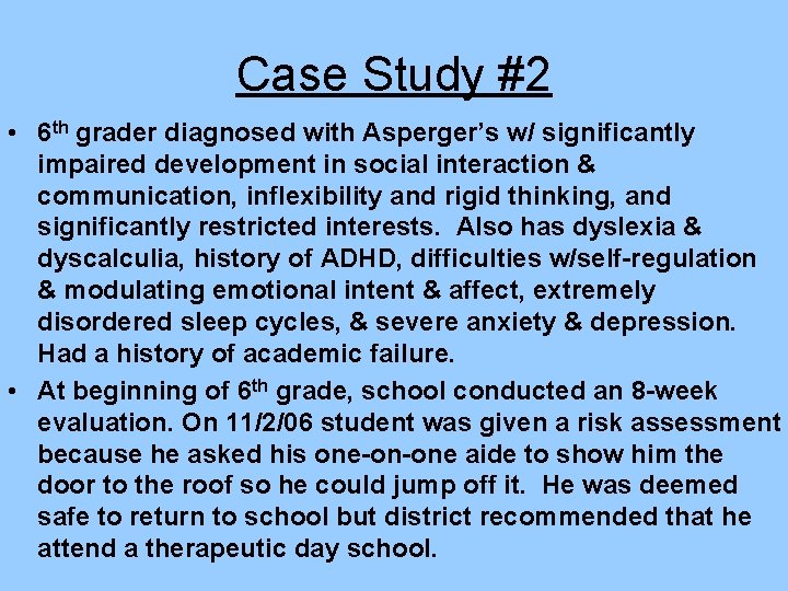 Case Study #2 • 6 th grader diagnosed with Asperger’s w/ significantly impaired development