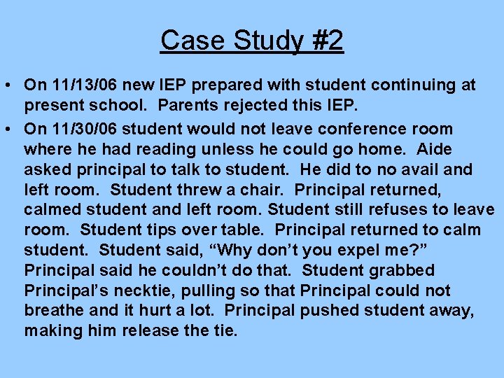 Case Study #2 • On 11/13/06 new IEP prepared with student continuing at present