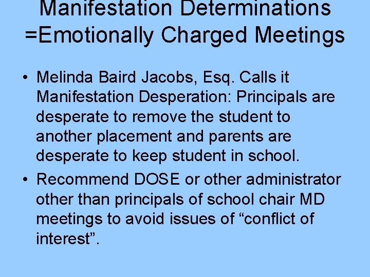 Manifestation Determinations =Emotionally Charged Meetings • Melinda Baird Jacobs, Esq. Calls it Manifestation Desperation: