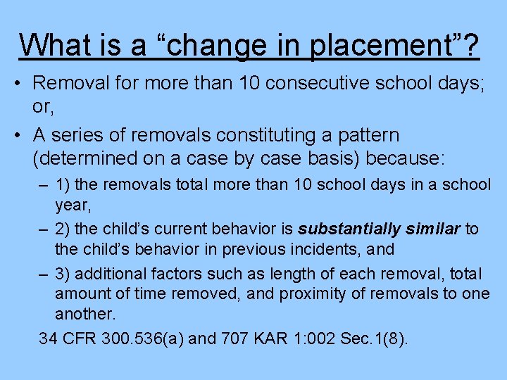 What is a “change in placement”? • Removal for more than 10 consecutive school