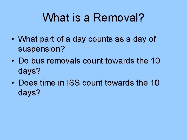 What is a Removal? • What part of a day counts as a day