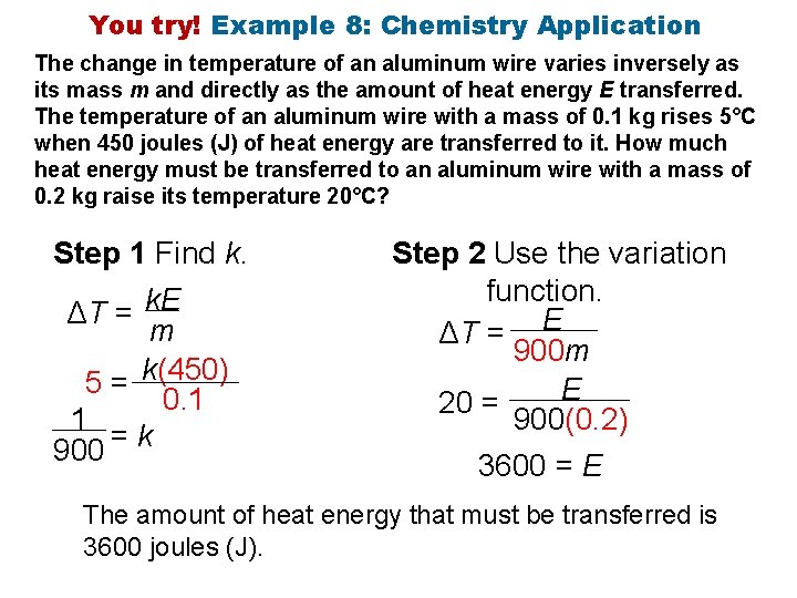 You try! Example 8: Chemistry Application The change in temperature of an aluminum wire