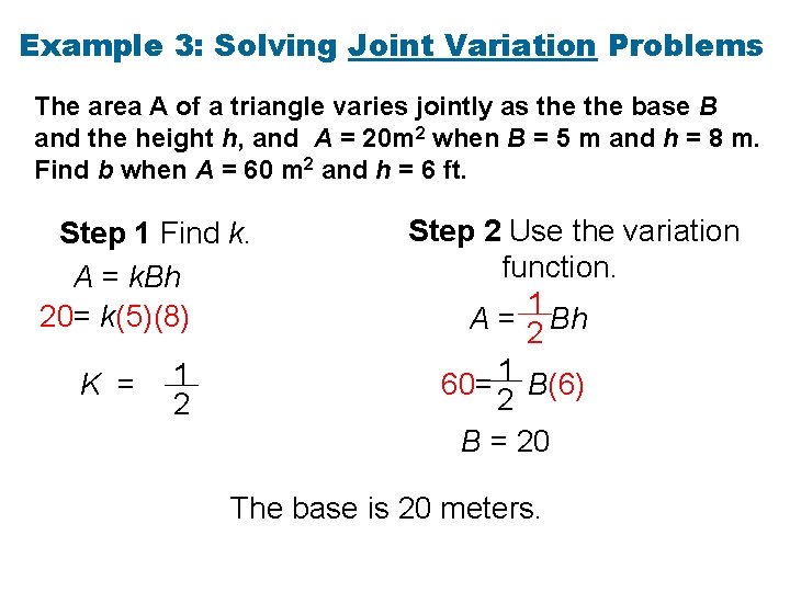 Example 3: Solving Joint Variation Problems The area A of a triangle varies jointly