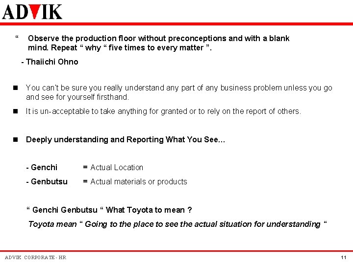 “ Observe the production floor without preconceptions and with a blank mind. Repeat “ “ Observe the production floor without preconceptions and with a blank mind. Repeat “