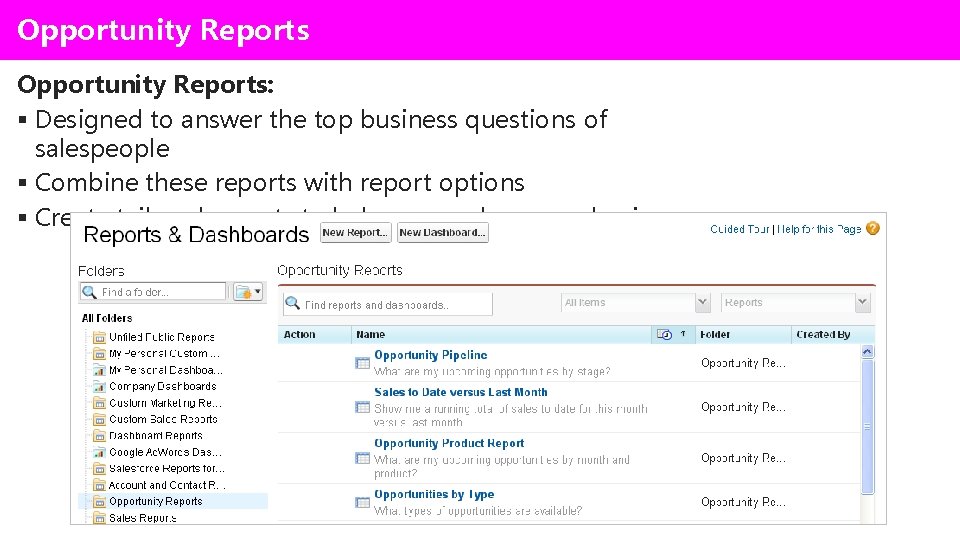 Opportunity Reports: § Designed to answer the top business questions of salespeople § Combine