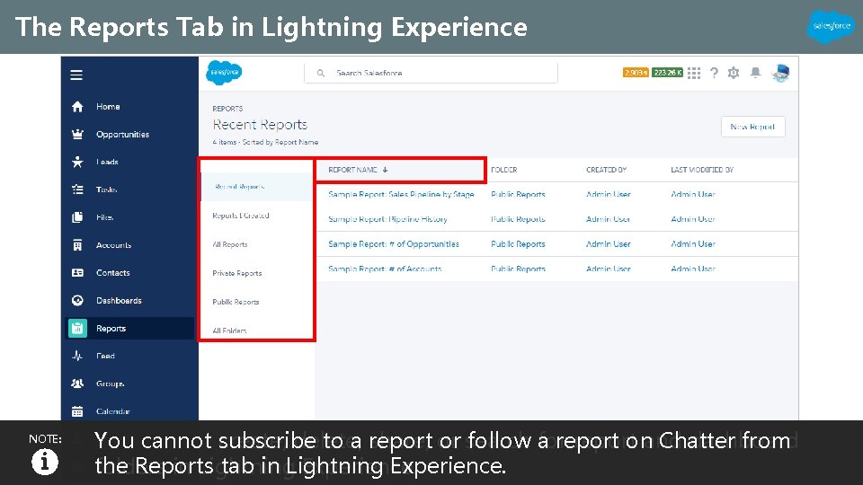 The Reports Tab in Lightning Experience NOTE: You cannot subscribe to a report or