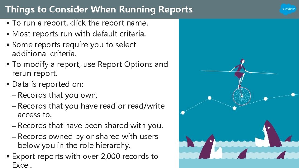 Things to Consider When Running Reports § To run a report, click the report