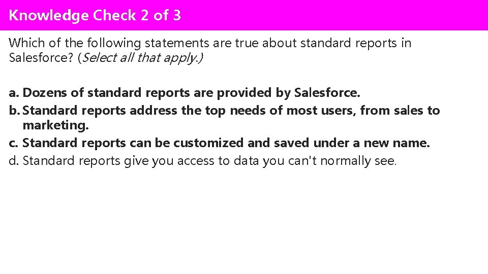 Knowledge Check 2 of 3 Which of the following statements are true about standard