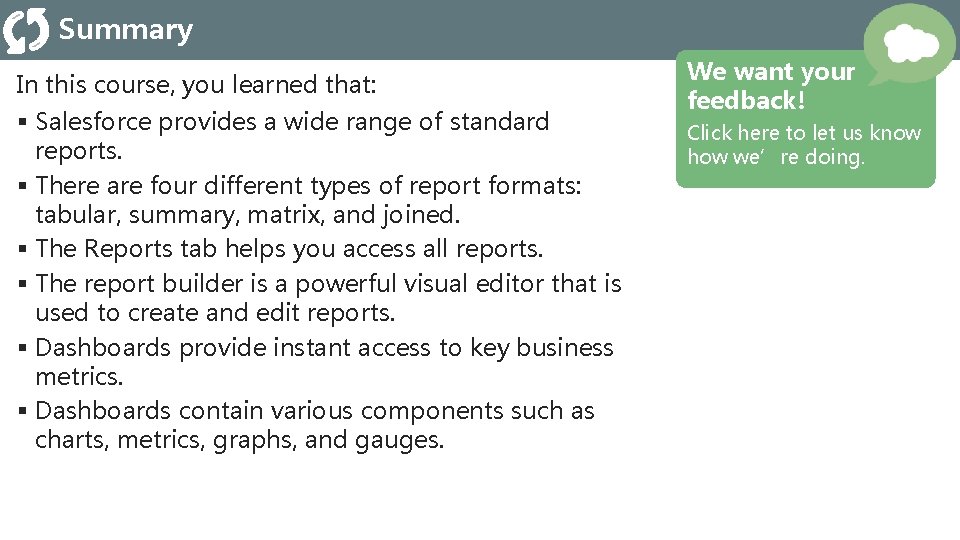 Summary In this course, you learned that: § Salesforce provides a wide range of Summary In this course, you learned that: § Salesforce provides a wide range of
