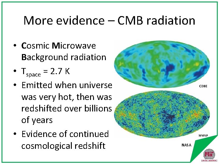 More evidence – CMB radiation • Cosmic Microwave Background radiation • Tspace = 2.