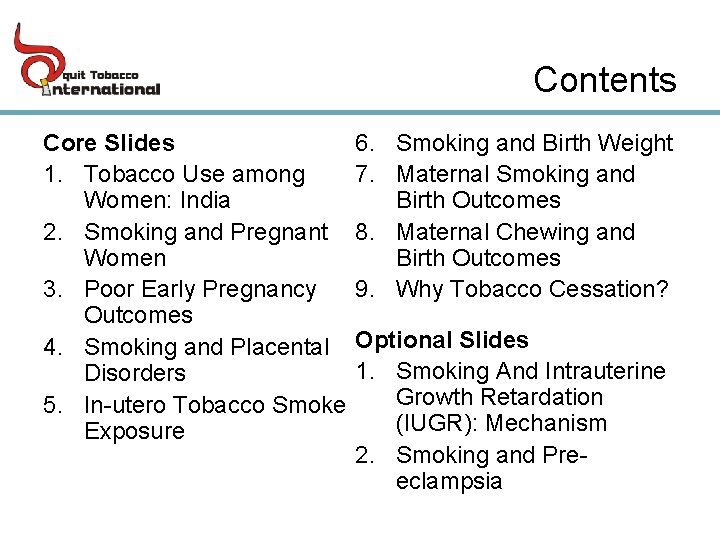 Contents Core Slides 1. Tobacco Use among Women: India 2. Smoking and Pregnant Women