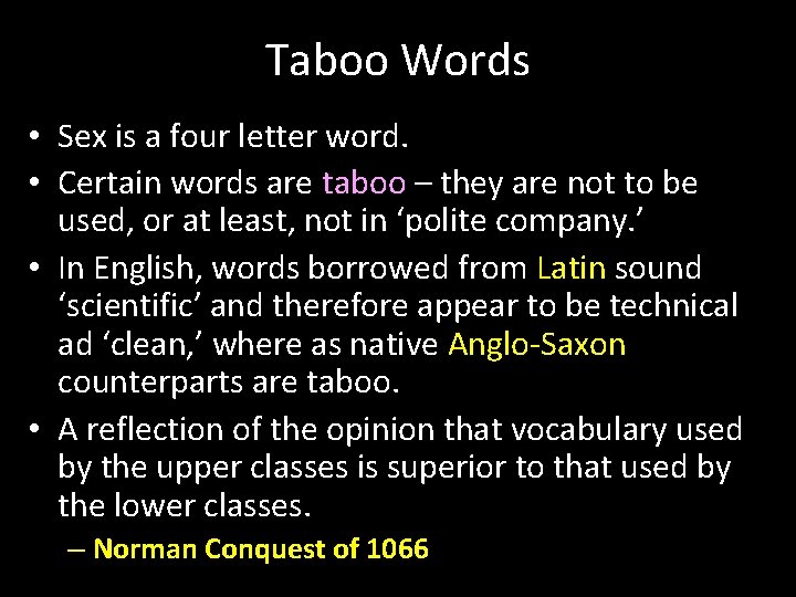 Taboo Words • Sex is a four letter word. • Certain words are taboo