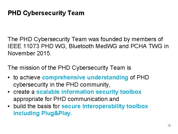 PHD Cybersecurity Team The PHD Cybersecurity Team was founded by members of IEEE 11073