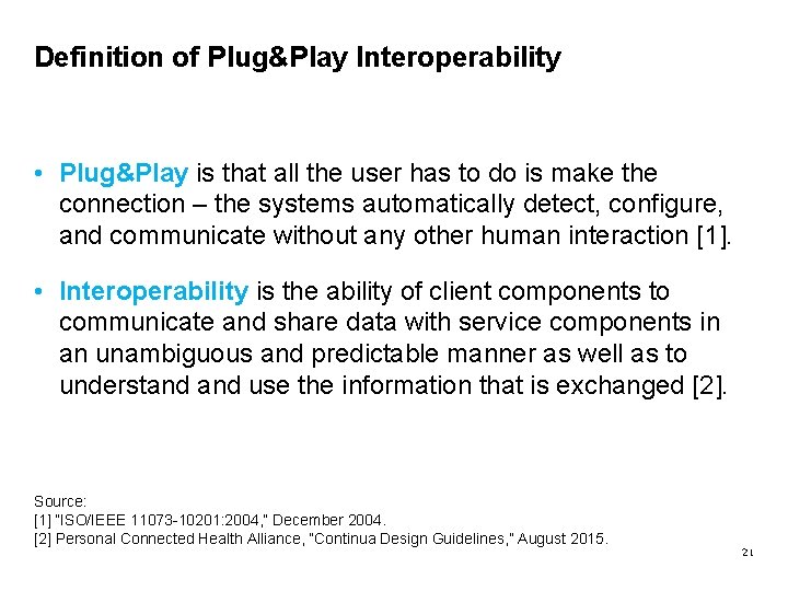 Definition of Plug&Play Interoperability • Plug&Play is that all the user has to do