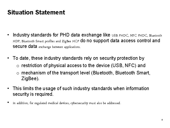 Situation Statement • Industry standards for PHD data exchange like USB PHDC, NFC PHDC,