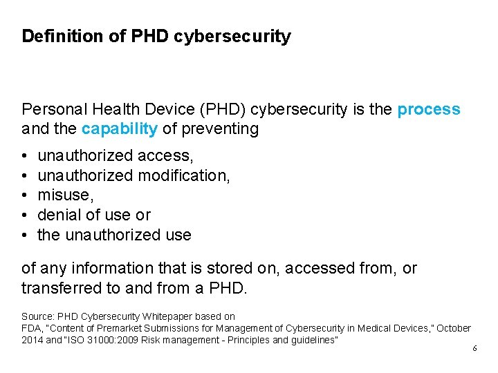 Definition of PHD cybersecurity Personal Health Device (PHD) cybersecurity is the process and the