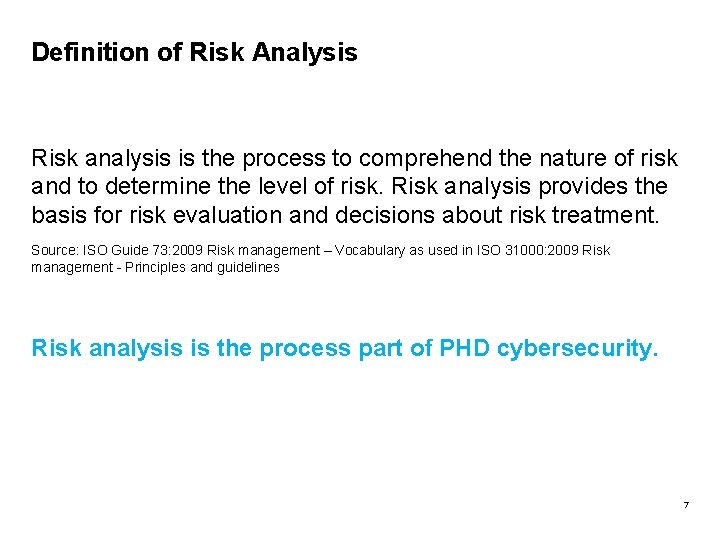 Definition of Risk Analysis Risk analysis is the process to comprehend the nature of