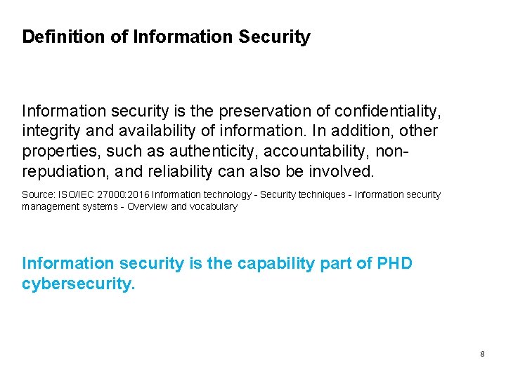 Definition of Information Security Information security is the preservation of confidentiality, integrity and availability