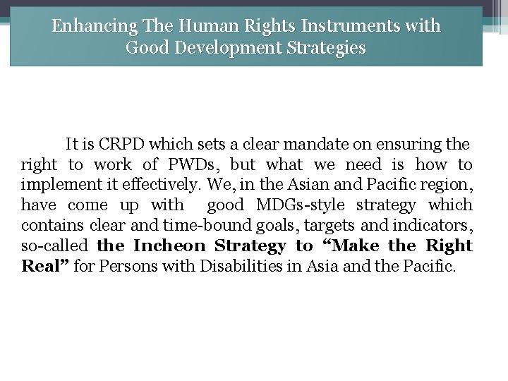 Enhancing The Human Rights Instruments with Good Development Strategies It is CRPD which sets