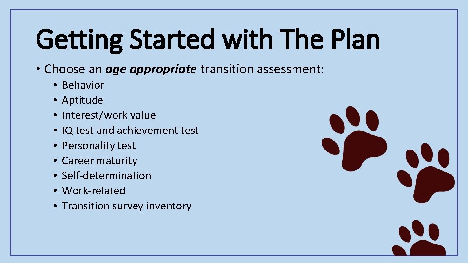 Getting Started with The Plan • Choose an age appropriate transition assessment: • •