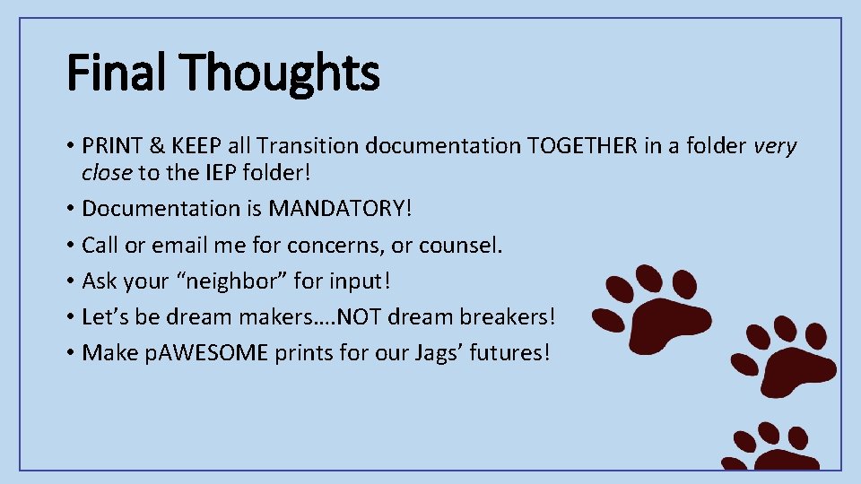 Final Thoughts • PRINT & KEEP all Transition documentation TOGETHER in a folder very