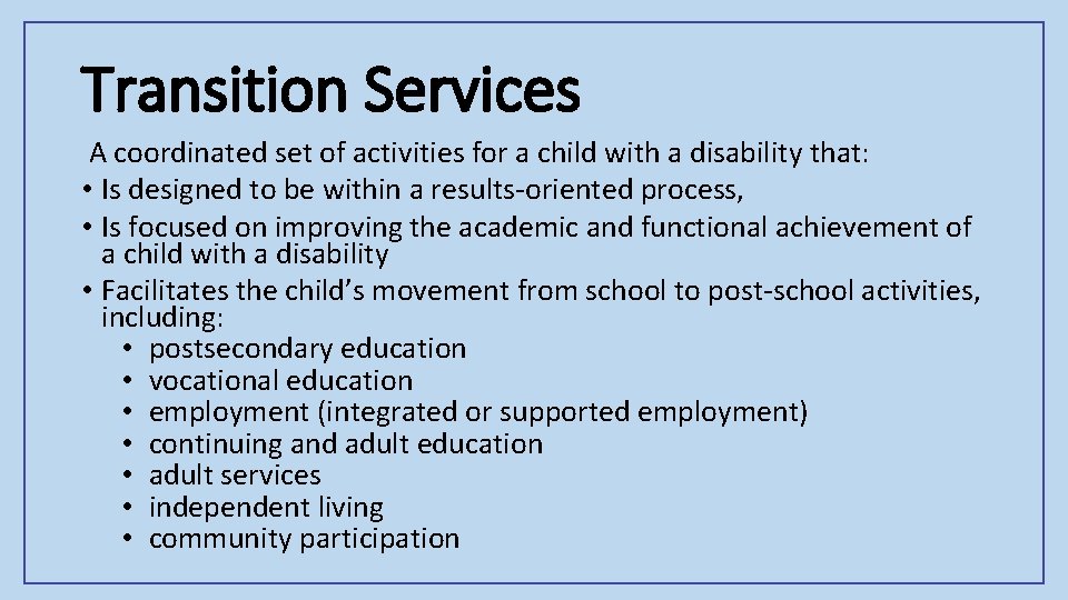 Transition Services A coordinated set of activities for a child with a disability that: