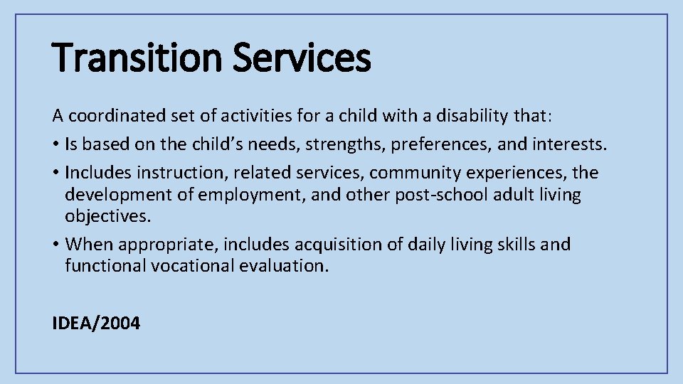 Transition Services A coordinated set of activities for a child with a disability that: