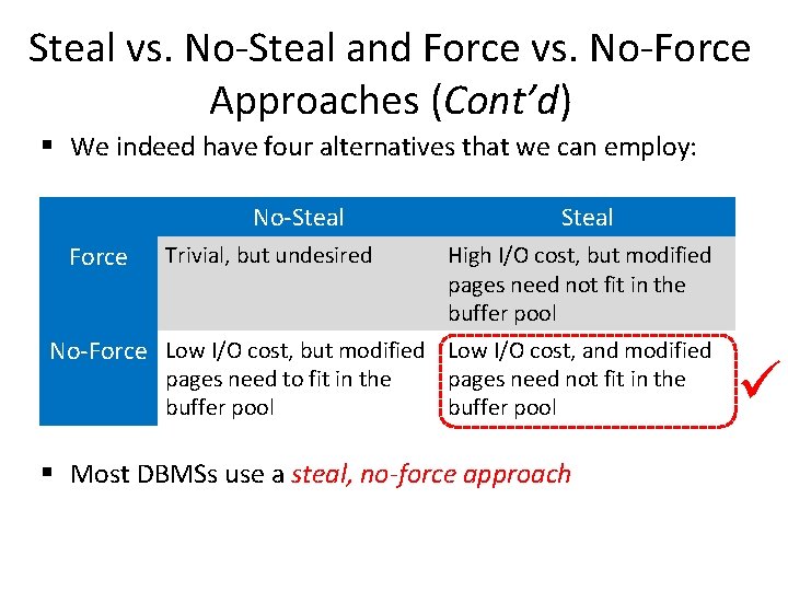 Steal vs. No-Steal and Force vs. No-Force Approaches (Cont’d) § We indeed have four Steal vs. No-Steal and Force vs. No-Force Approaches (Cont’d) § We indeed have four