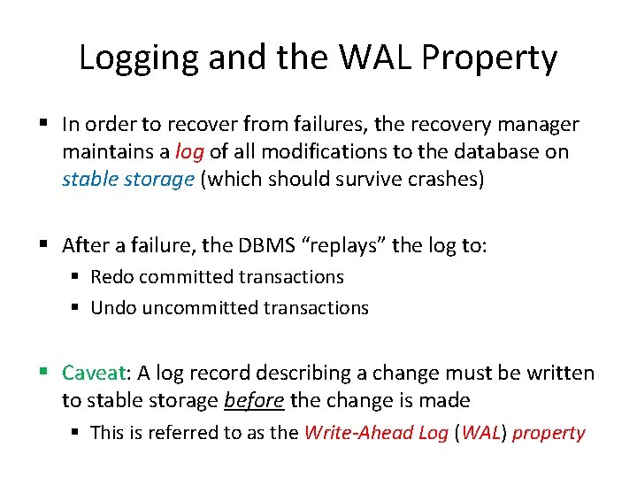 Logging and the WAL Property § In order to recover from failures, the recovery Logging and the WAL Property § In order to recover from failures, the recovery