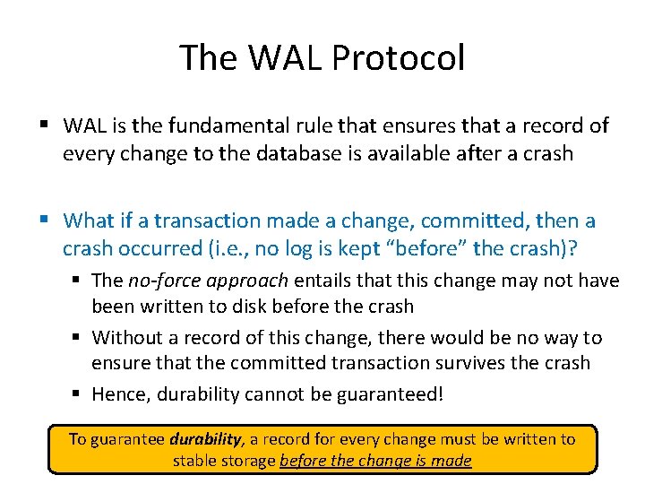 The WAL Protocol § WAL is the fundamental rule that ensures that a record The WAL Protocol § WAL is the fundamental rule that ensures that a record