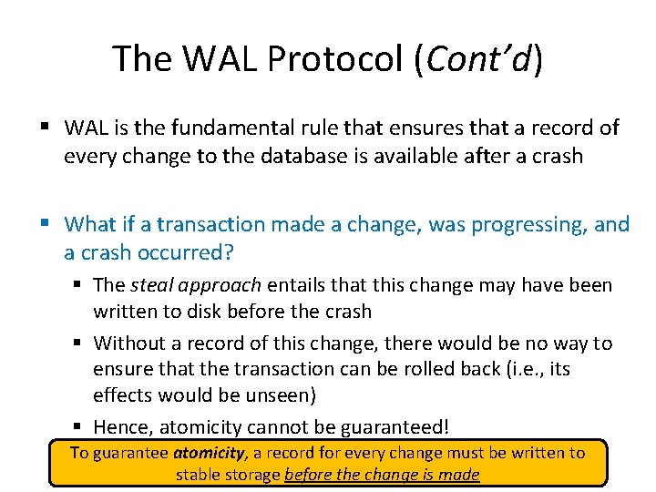 The WAL Protocol (Cont’d) § WAL is the fundamental rule that ensures that a The WAL Protocol (Cont’d) § WAL is the fundamental rule that ensures that a
