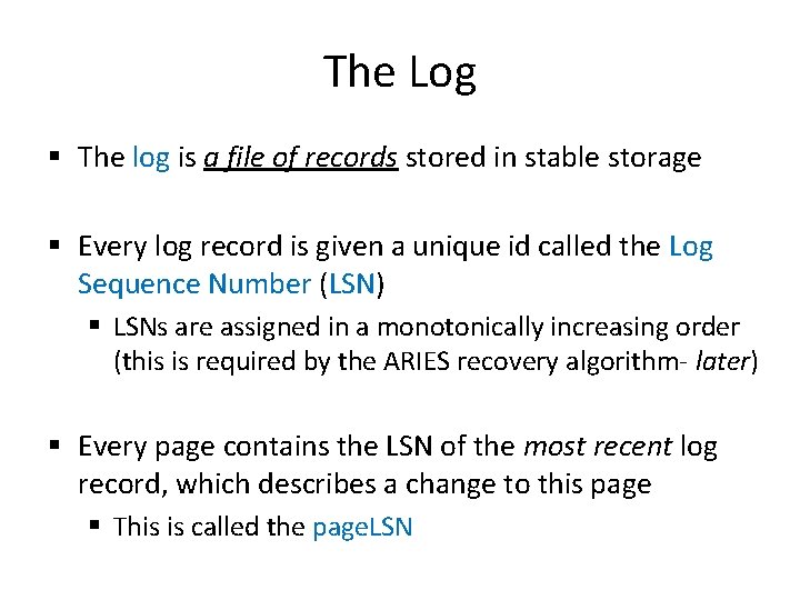 The Log § The log is a file of records stored in stable storage The Log § The log is a file of records stored in stable storage
