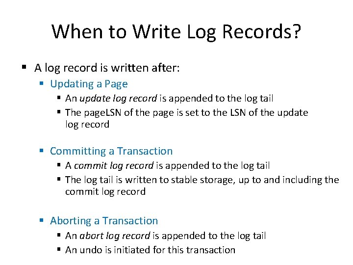 When to Write Log Records? § A log record is written after: § Updating When to Write Log Records? § A log record is written after: § Updating