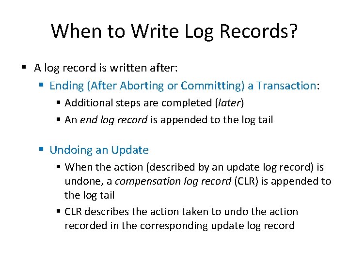When to Write Log Records? § A log record is written after: § Ending When to Write Log Records? § A log record is written after: § Ending