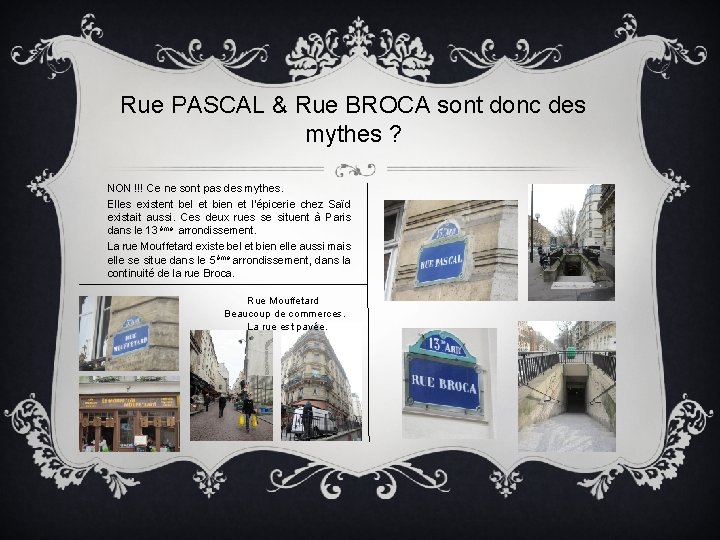 Rue PASCAL & Rue BROCA sont donc des mythes ? NON !!! Ce ne