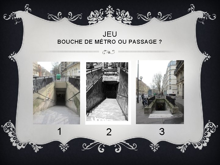 JEU BOUCHE DE MÉTRO OU PASSAGE ? 1 2 3 