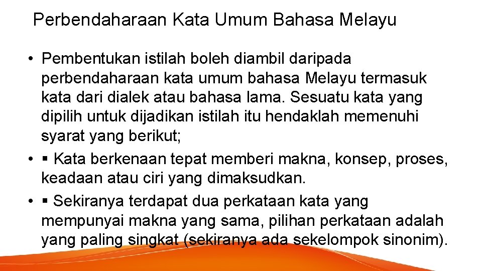 Perbendaharaan Kata Umum Bahasa Melayu • Pembentukan istilah boleh diambil daripada perbendaharaan kata umum
