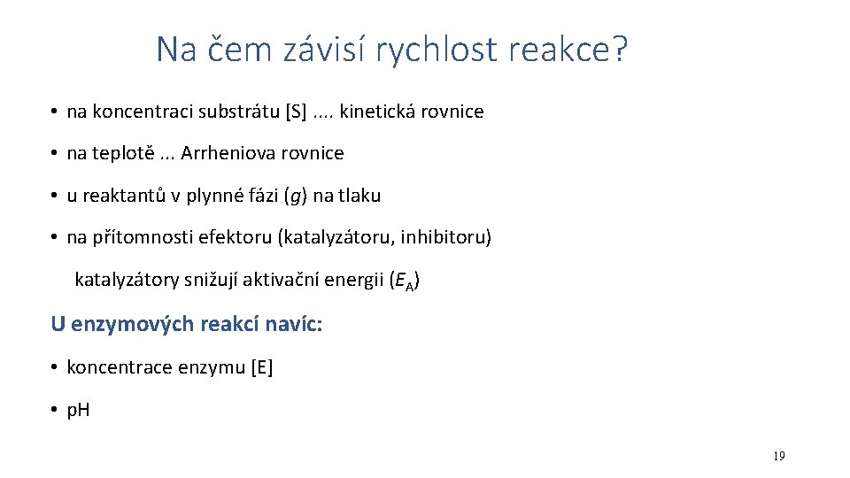 Na čem závisí rychlost reakce? • na koncentraci substrátu [S]. . kinetická rovnice •