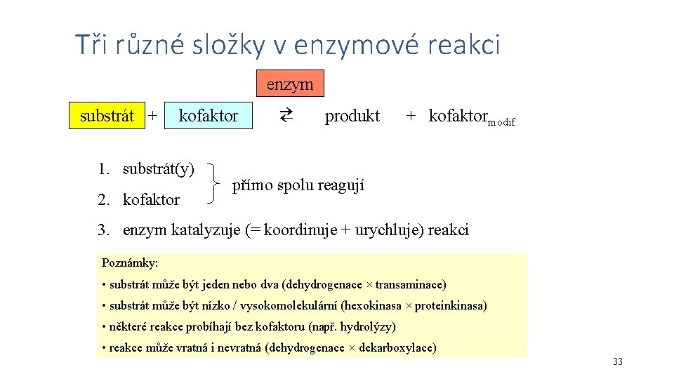 Tři různé složky v enzymové reakci enzym substrát + kofaktor 1. substrát(y) 2. kofaktor